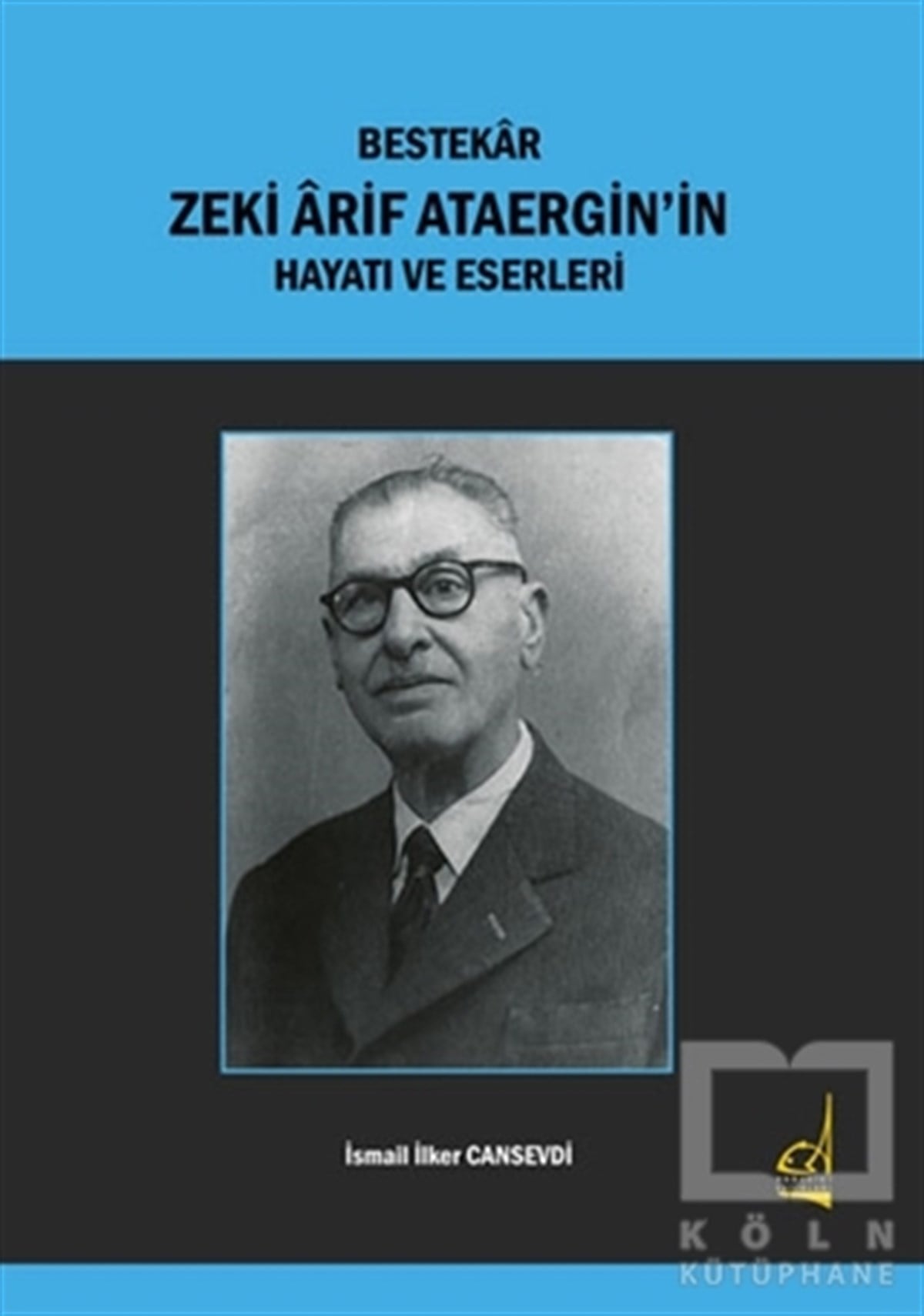 Bestekar Zeki Arif Ataergin'in Hayatı ve Eserleri
