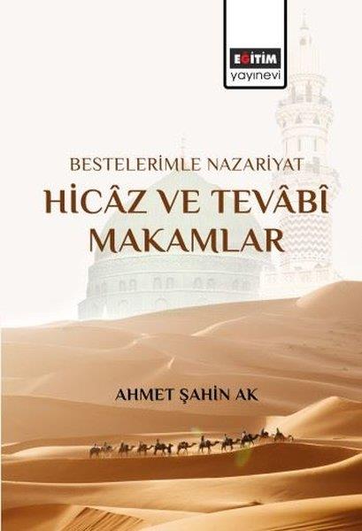 Ahmet Şahin AkDigerBestelerimle Nazariyat Hicaz ve Tevabi Makamlar