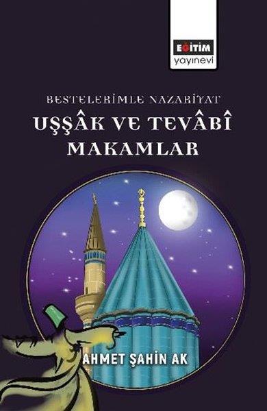 Ahmet Şahin AkEğitimBestelerimle Nazariyat Uşşak ve Tevabi Makamlar