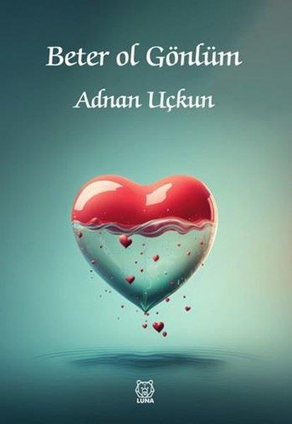 Adnan UçkunTürk ŞiiriBeter Ol Gönlüm