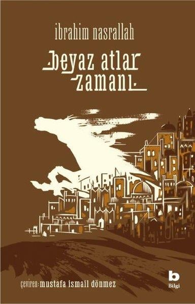 İbrahim NasrallahDünya RomanBeyaz Atlar Zamanı