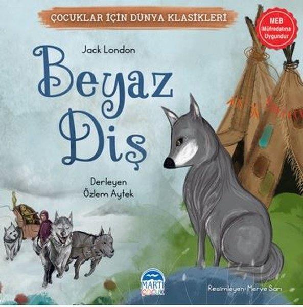 Jack LondonKlasik Çocuk KitaplarıBeyaz Diş - Çocuklar İçin Dünya Klasikleri