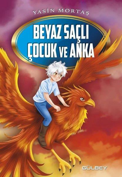 Yasin MortaşÇocuk Gençlik RomanlarıBeyaz Saçlı Çocuk ve Anka