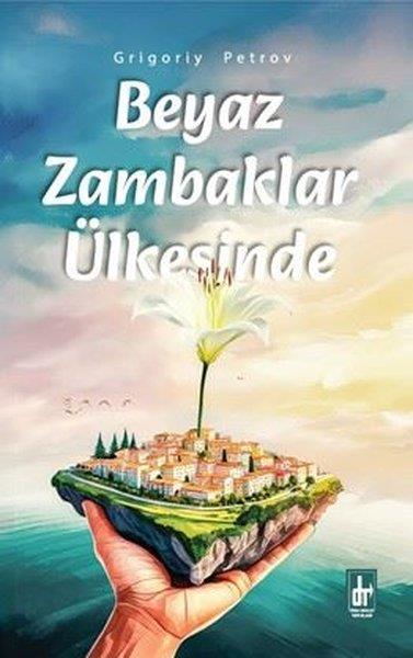 Grigoriy PetrovDünya KlasikleriBeyaz Zambaklar Ülkesinde