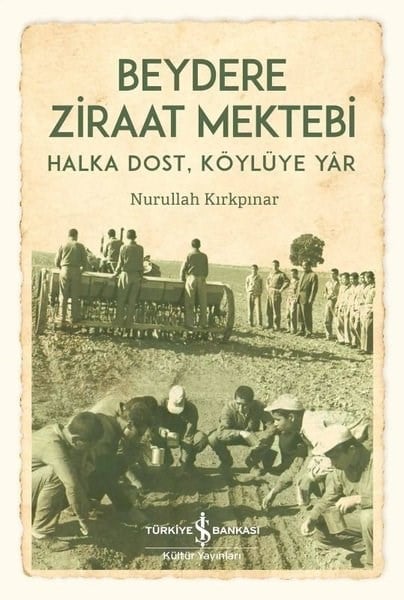 Nurullah KırkpınarSoziologie Beydere Ziraat Mektebi - Halka Dost Köylüye Yar