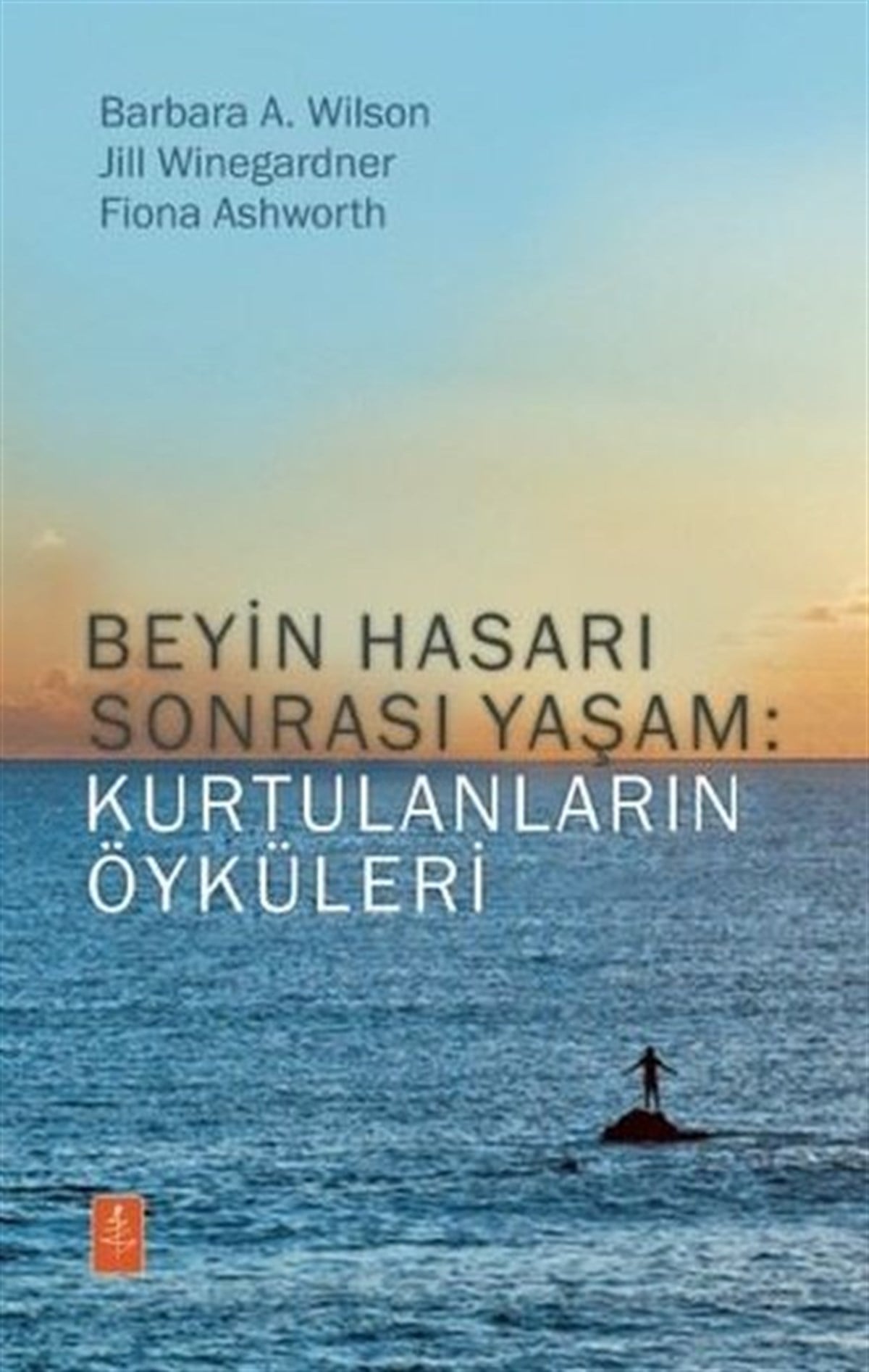 Barbara A. WilsonPsikoloji BilimiBeyin Hasarı Sonrası Yaşam: Kurtulanların Öyküleri