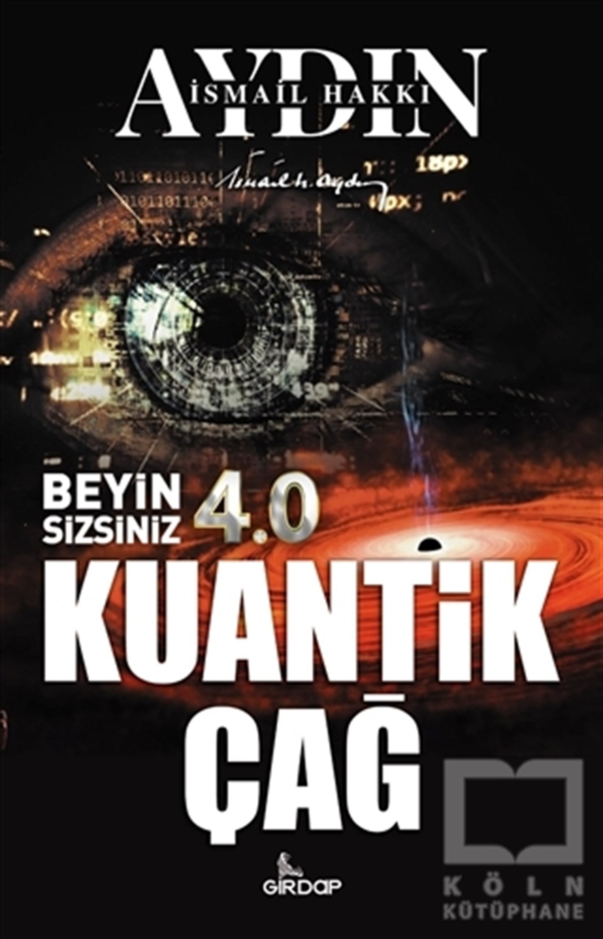 İsmail Hakkı AydınPopüler Bilim KitaplarıBeyin Sizsiniz 4.0 - Kuantik Çağ