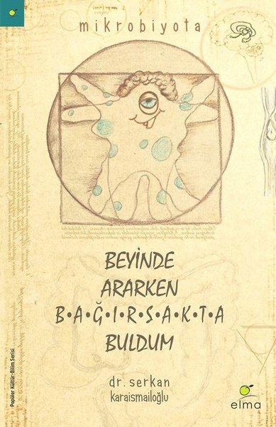Serkan KaraismailoğluBestseller KulturbücherBeyinde Ararken Bağırsakta Buldum