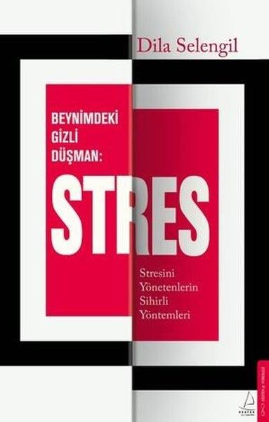 Dila SelengilKişisel Gelişim KitaplarıBeynimizdeki Gizli Düşman Stres - Stresini Yönetenlerin Sihirli Yöntemleri
