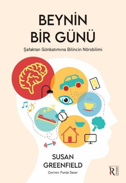Susan GreenfieldPopüler Bilim KitaplarıBeynin Bir Günü - Şafaktan Günbatımına Bilincin Nörobilimi