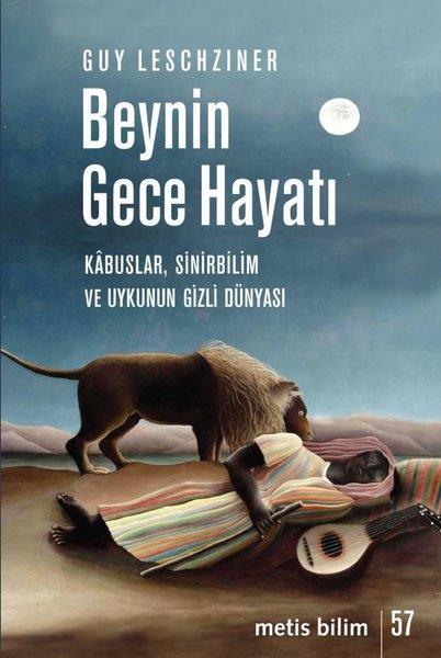 Guy LeschzinerPopüler Bilim KitaplarıBeynin Gece Hayatı - Kabuslar Sinirbilim ve Uykunun Gizli Dünyası