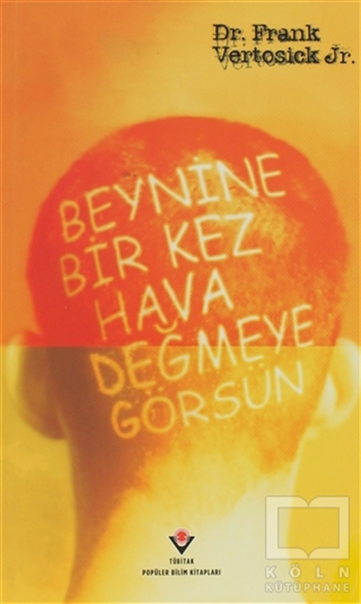 Beynine Bir Kez Hava Değmeye Görsün