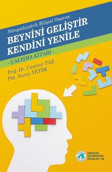 Cumhur TaşBücher zur persönlichen EntwicklungBeynini Geliştir Kendini Yenile - Çalışma Kitabı - Nöropsikiyatrik Bilişsel Onarım