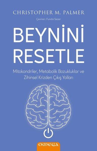 Christopher M. PalmerKişisel Gelişim KitaplarıBeynini Resetle - Mitokondriler Metabolik Bozukluklar ve Zihinsel Krizden Çıkış Yolları