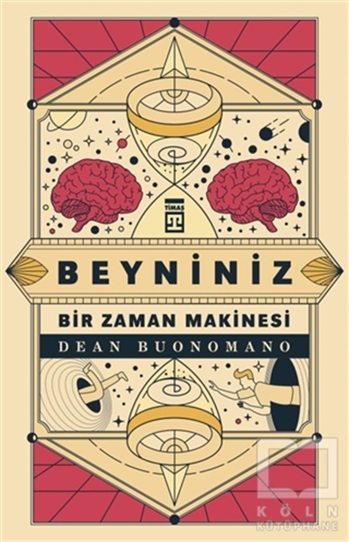 Dean BuonomanoPopüler BilimBeyniniz Bir Zaman Makinesi