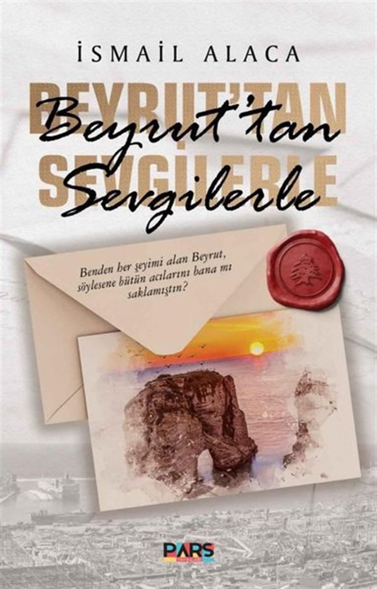 İsmail AlacaTürkiye RomanBeyrut'tan Sevgilerle