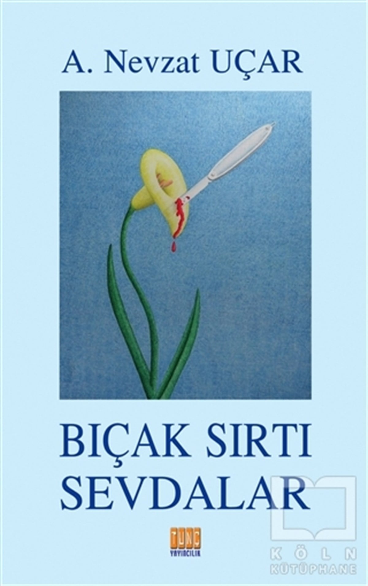 A. Nevzat UçarŞiirBıçak Sırtı Sevdalar