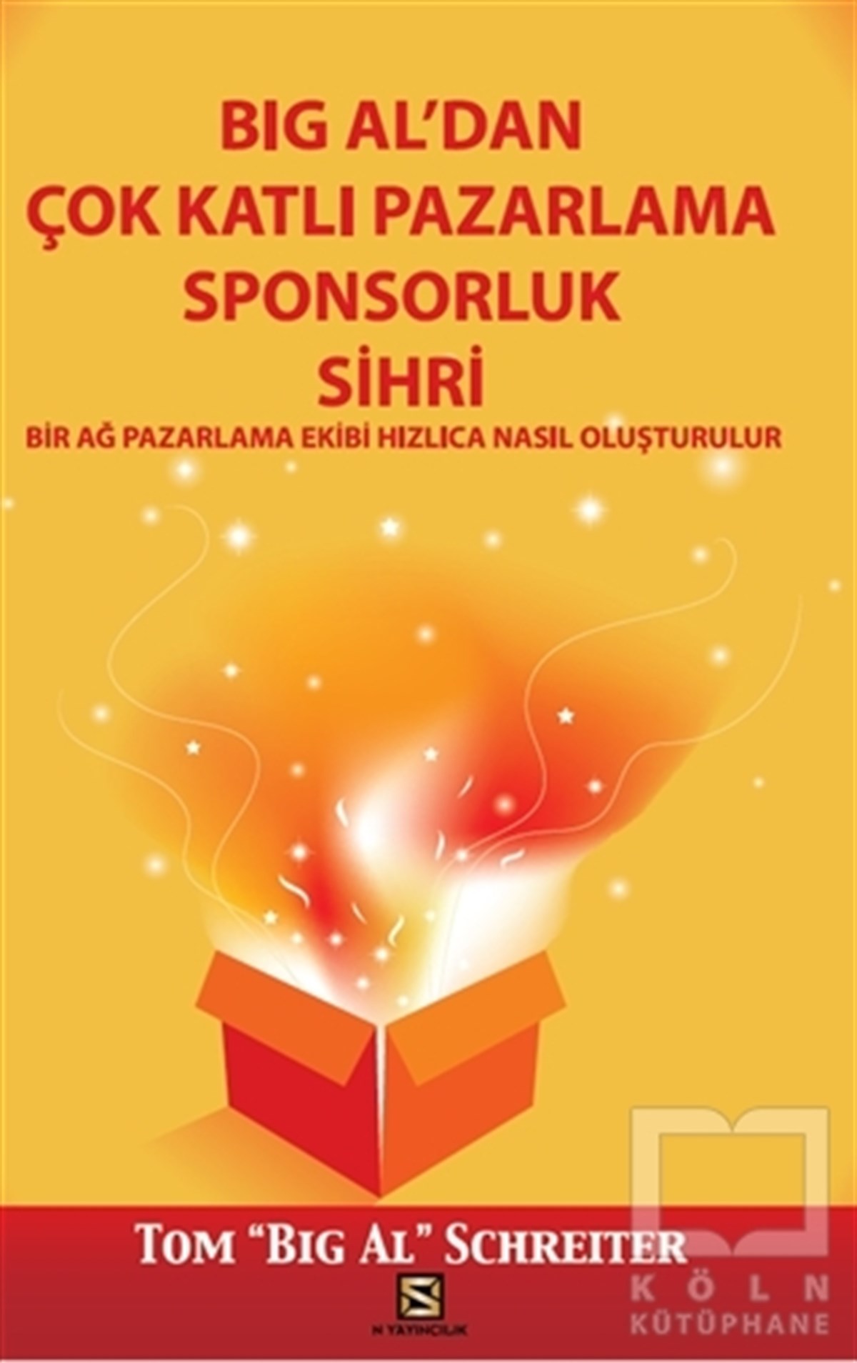 Tom SchreiterPazarlama, Reklamcılık ve Satış KitaplarıBig Al'dan Çok Katlı Pazarlama Sponsorluk Sihri