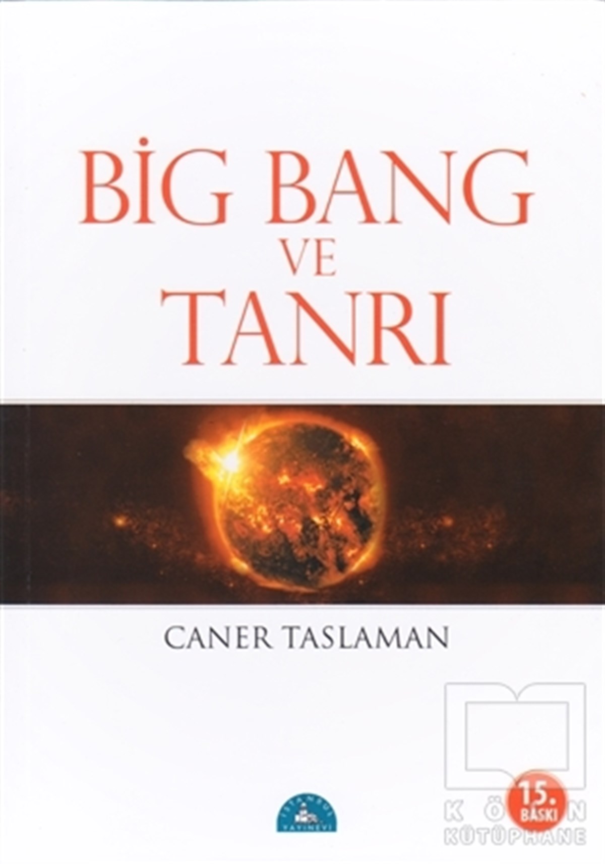 Caner TaslamanPopüler BilimBig Bang ve Tanrı