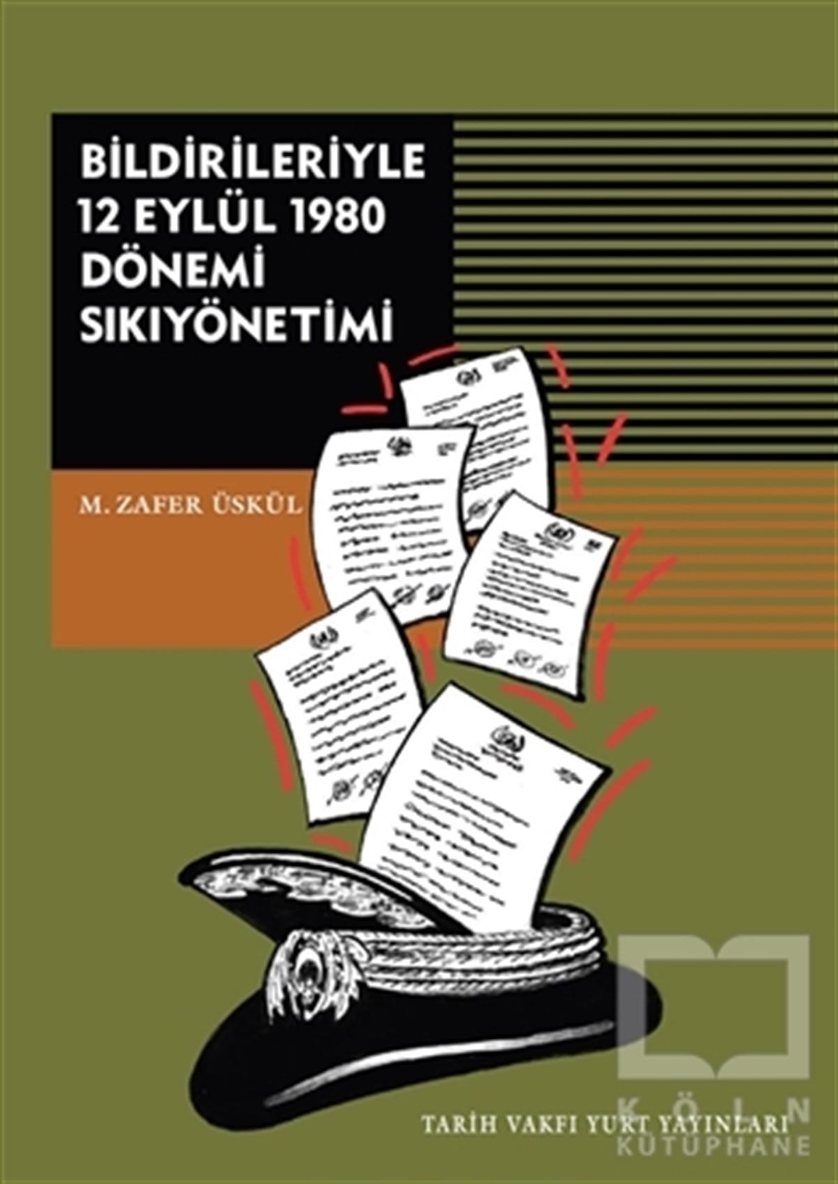 M. Zafer ÜskülAraştırma - İncelemeBildirileriyle 12 Eylül 1980 Dönemi Sıkıyönetimi