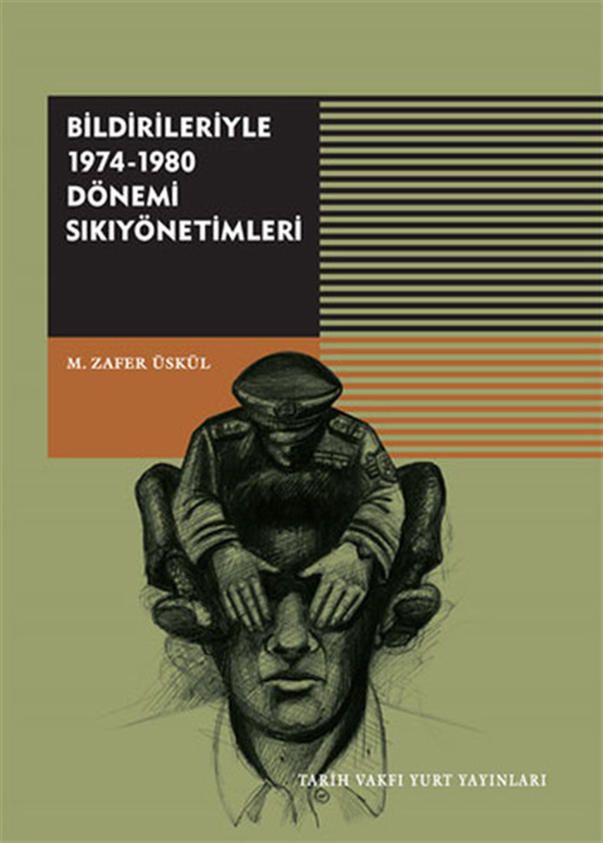 M. Zafer ÜskülTürkiye Siyaseti ve Politikası KitaplarıBildirileriyle 1974-1980 Dönemi Sıkıyönetimleri