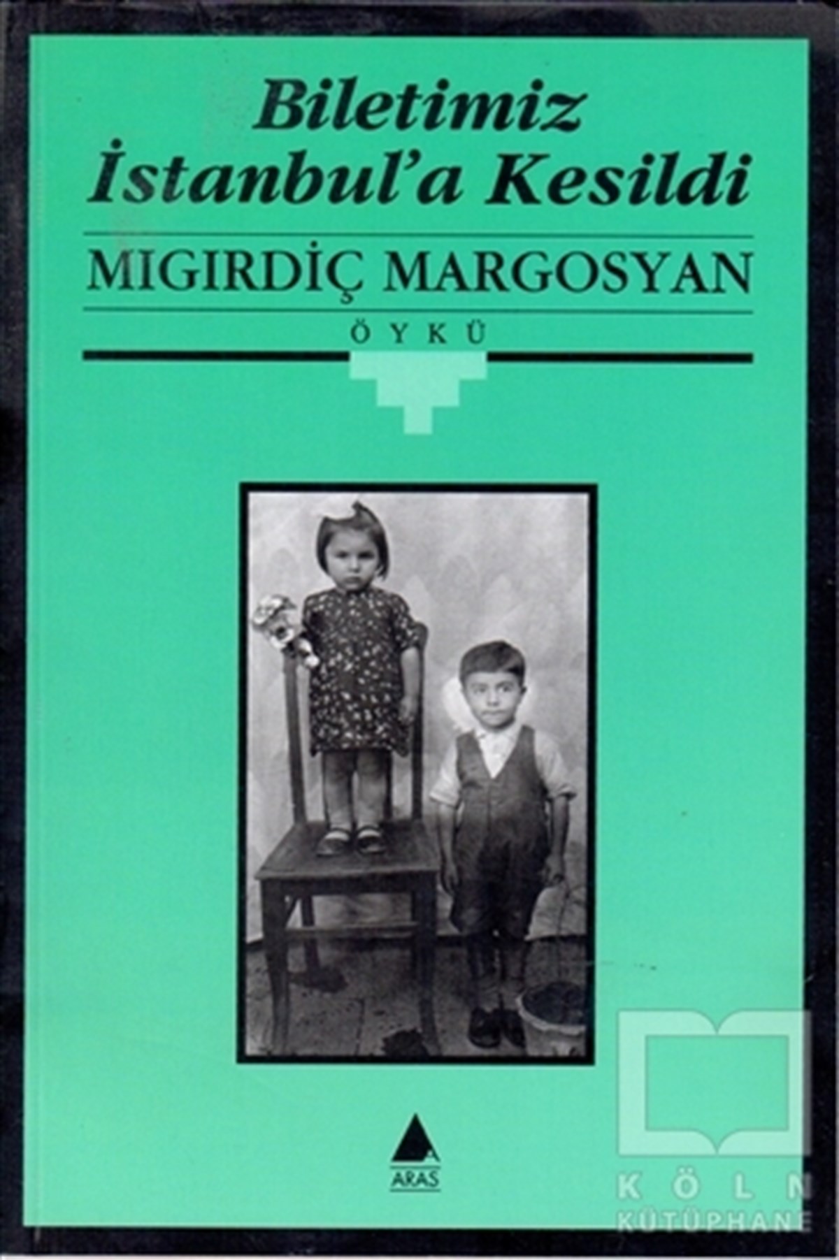 Migirdiç MargosyanÖyküBiletimiz İstanbul’a Kesildi