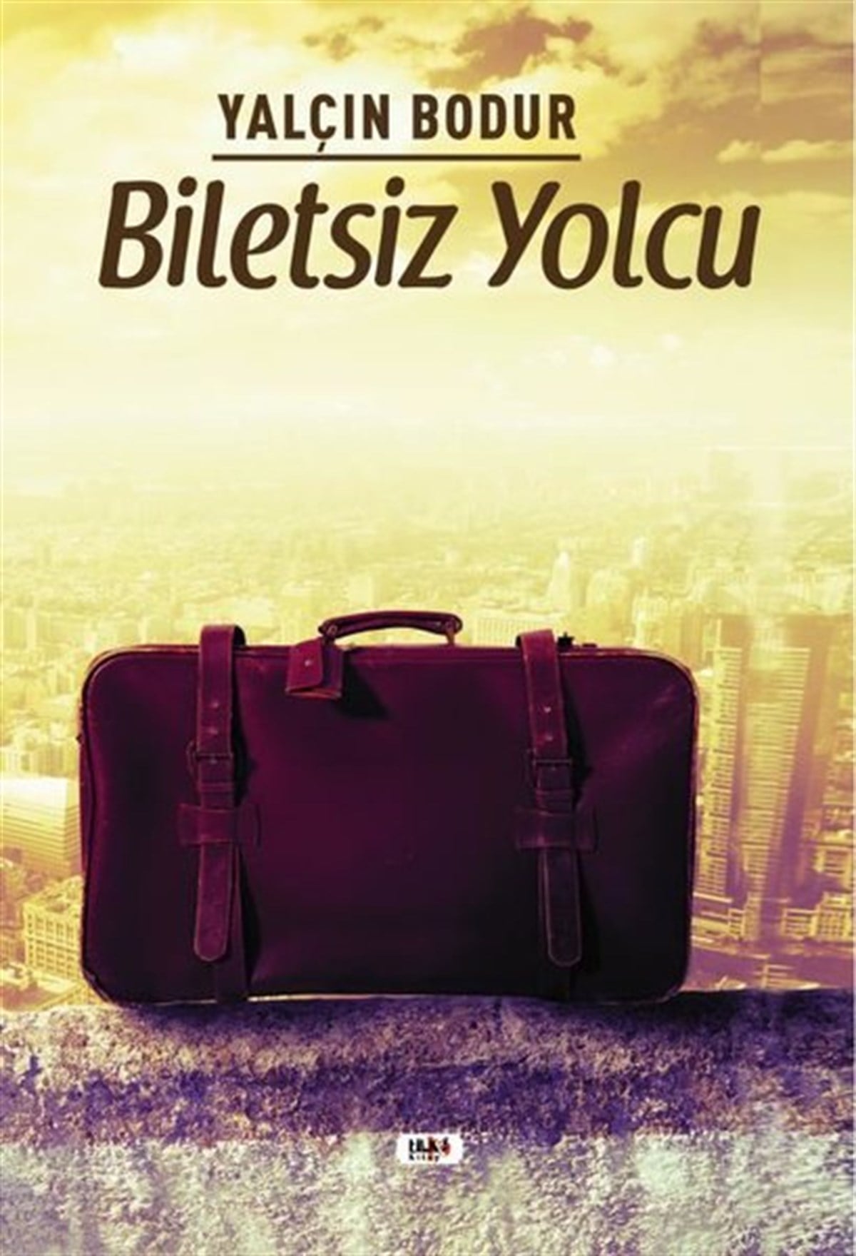Yalçın BodurTürkiye RomanBiletsiz Yolcu