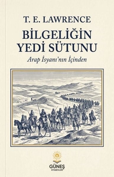 T. E. LawrenceDünya TarihiBilgeliğin Yedi Sütunu - Arap İsyanı'nın İçinden