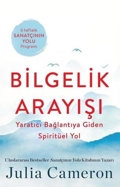 Julia CameronKişisel Gelişim KitaplarıBilgelik Arayışı - Yaratıcı Bağlantıya Giden Spiritüel Yol