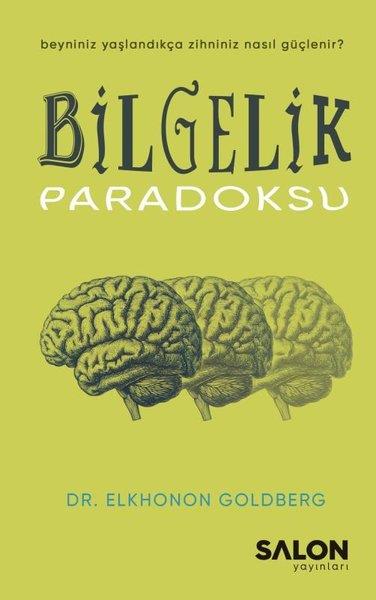 Elkhonon GoldbergPsychologieBilgelik Paradoksu - Beyniniz Yaşlandıkça Zihniniz Nasıl Güçlenir?