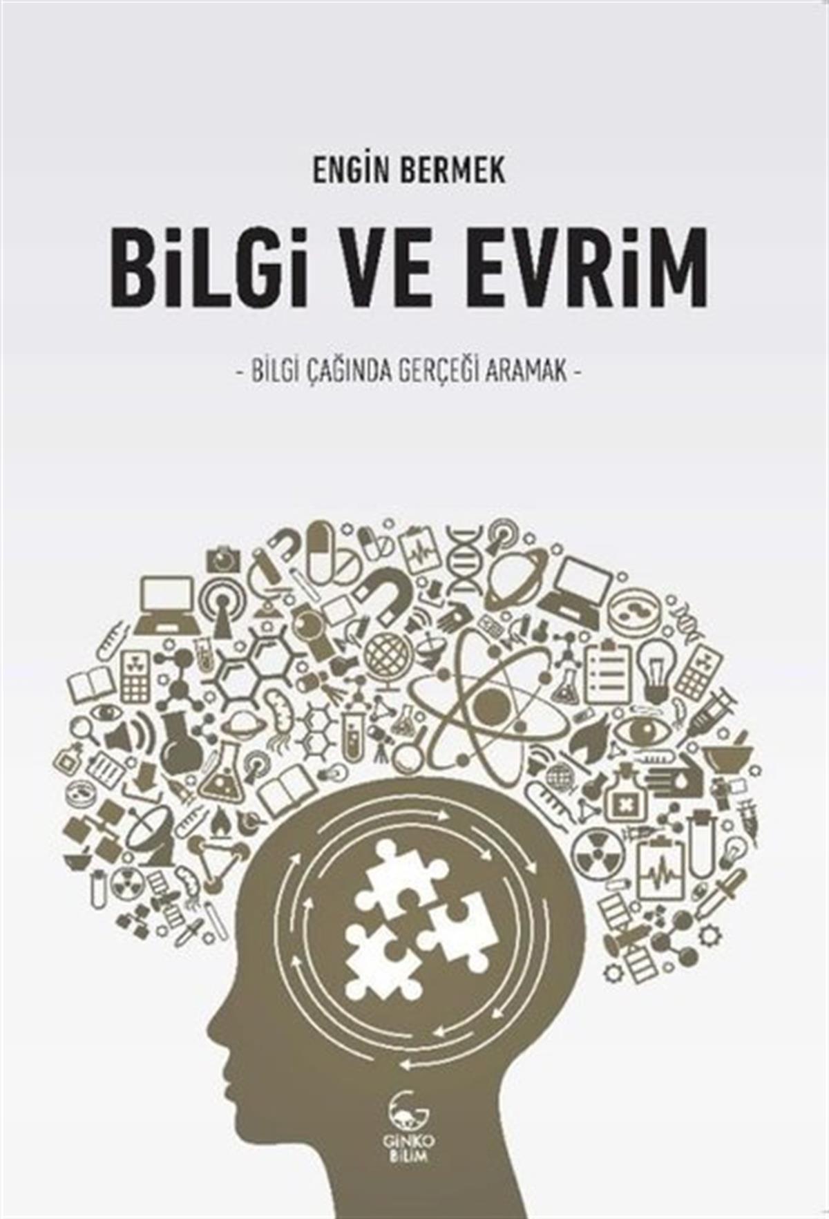 Engin BermekPopüler Bilim KitaplarıBilgi ve Evrim - Bilgi Çağında Gerçeği Aramak