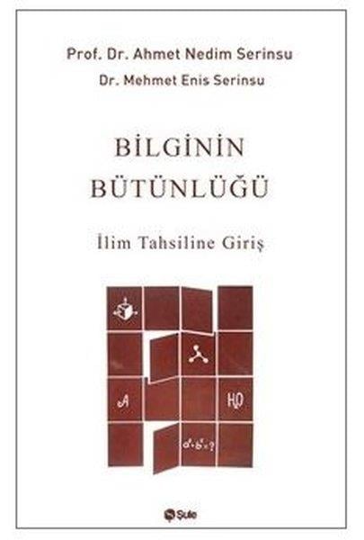 Ahmet Nedim SerinsuDeneme KitaplarıBilginin Bütünlüğü - İlim Tahsiline Giriş