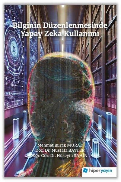 Hüseyin ŞahinPopüler Bilim KitaplarıBilginin Düzenlenmesinde Yapay Zeka Kullanımı