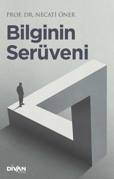 Necati ÖnerFelsefe BilimiBilginin Serüveni