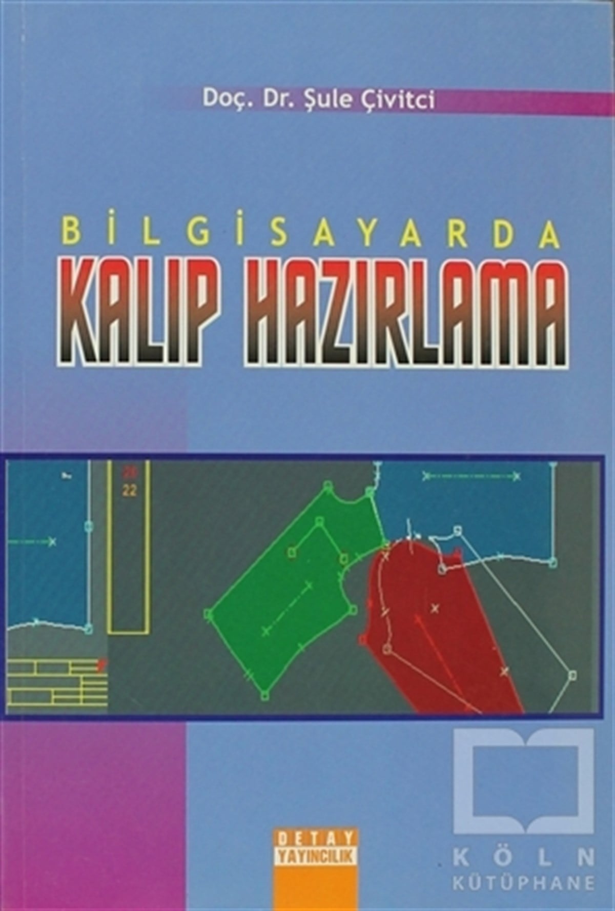 Şule ÇivitçiAkademikBilgisayarda Kalıp Hazırlama