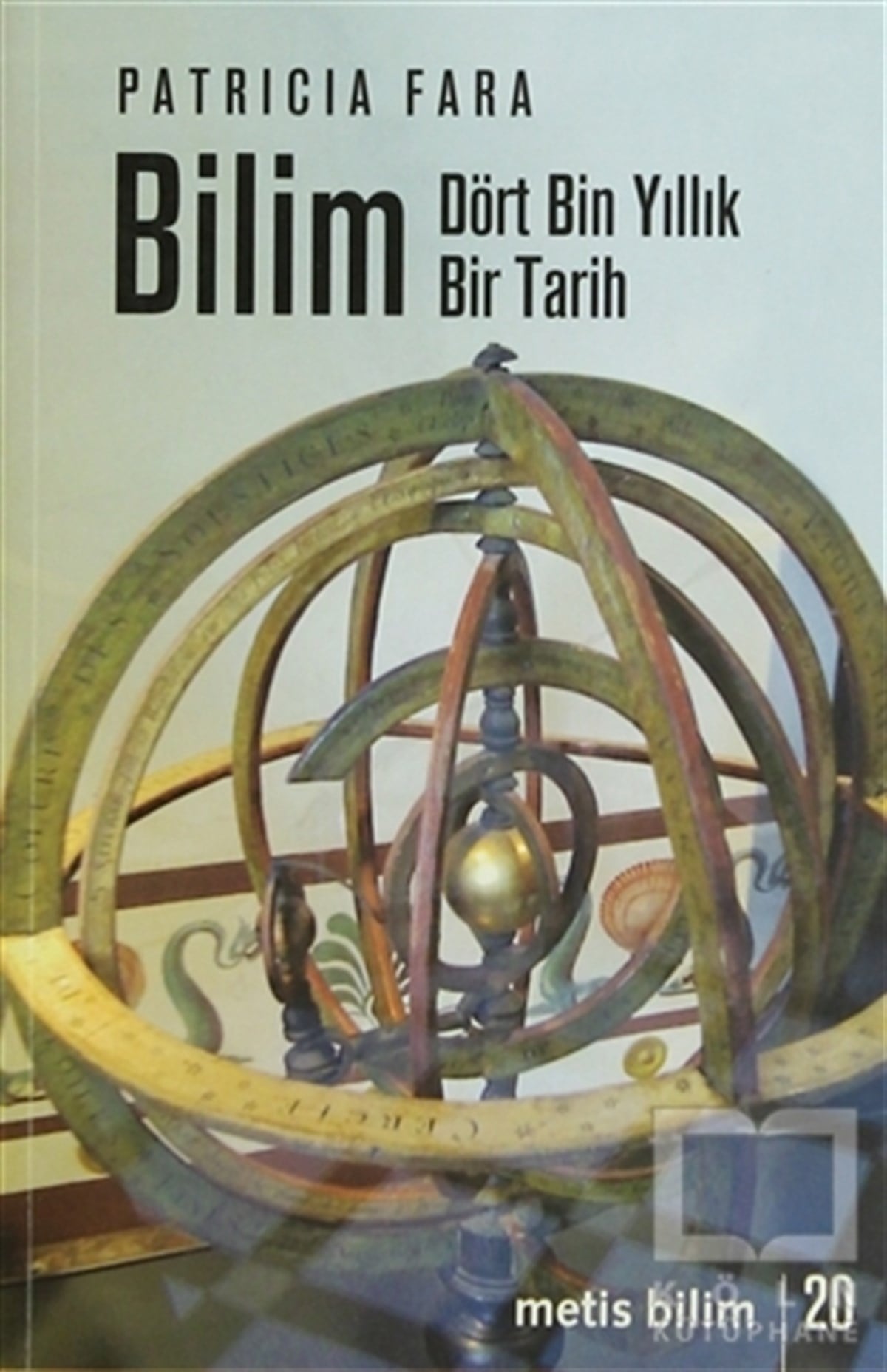 Patricia FaraBilim TarihiBilim - Dört Bin Yıllık Bir Tarih
