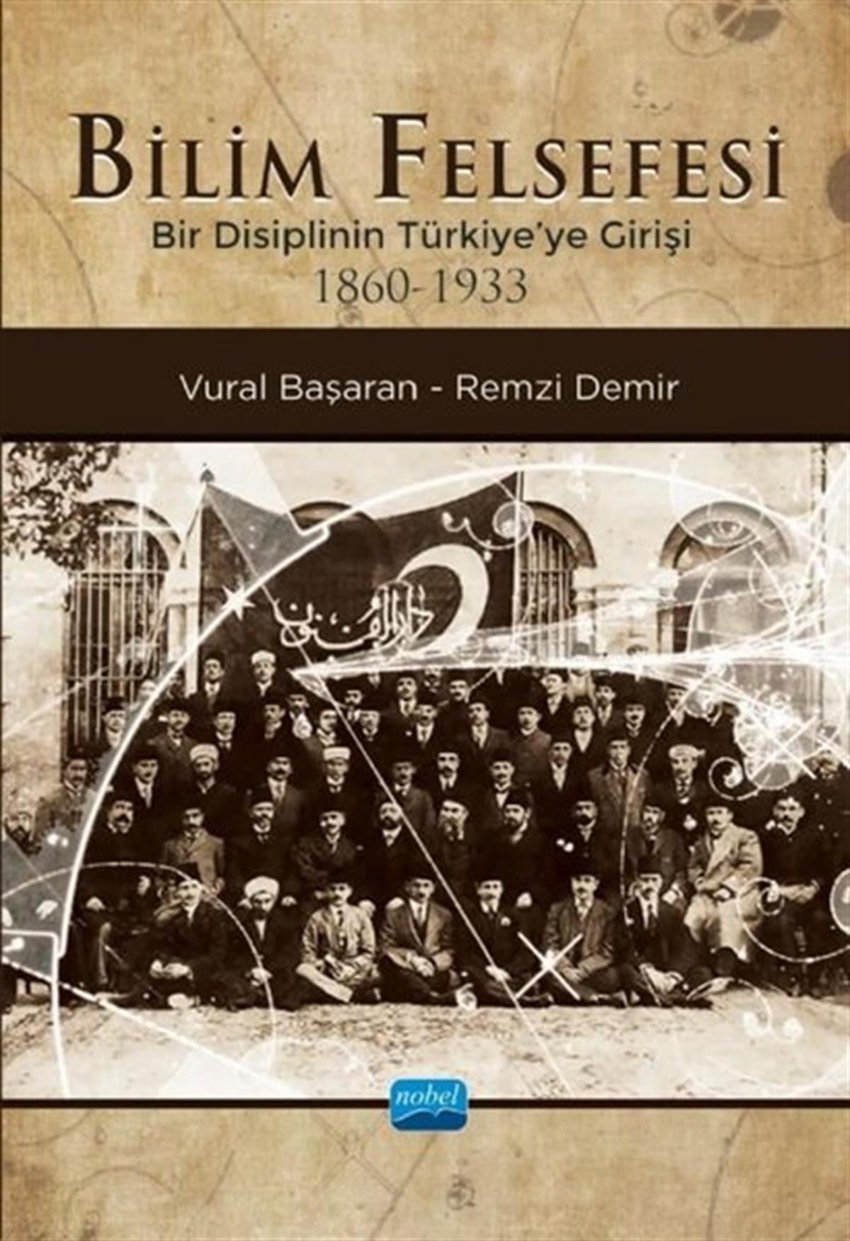 Remzi DemirEğitimBilim Felsefesi - Bir Disiplinin Türkiye'ye Girişi 1860-1933