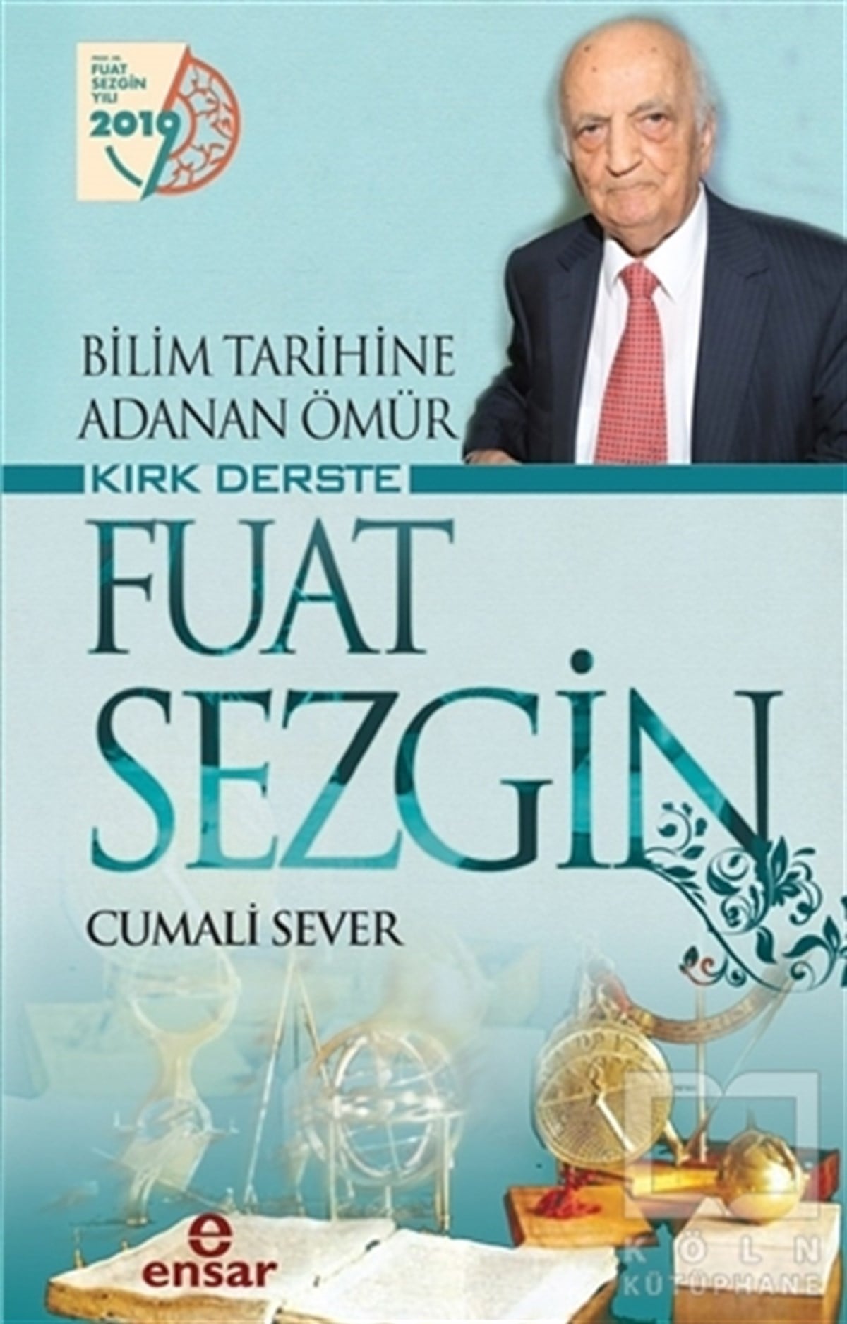 Cumali SeverBiyografi-OtobiyogafiBilim Tarihine Adanan Ömür Kırk Derste Fuat Sezgin