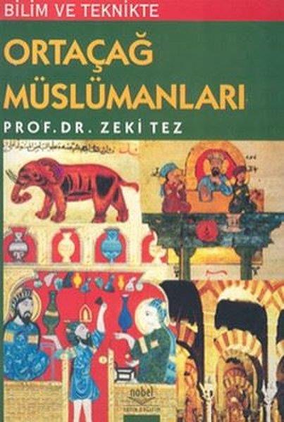 Zeki TezTürkiye ve Cumhuriyet Tarihi KitaplarıBilim ve Teknikte Ortaçağ Müslümanları
