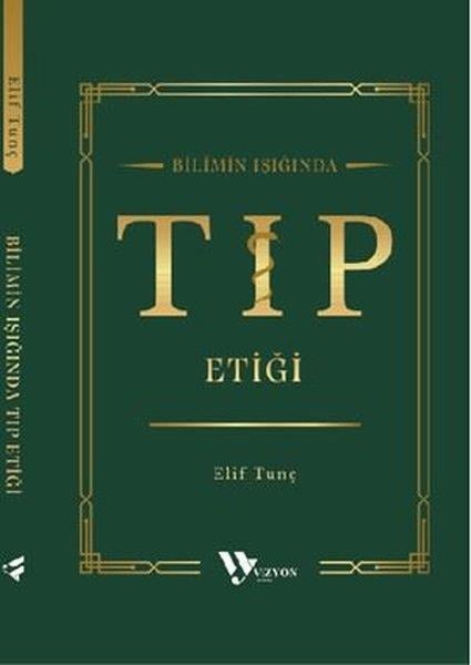 Elif TunçWissenschaftsgeschichteBilimin Işığında Tıp Etiği