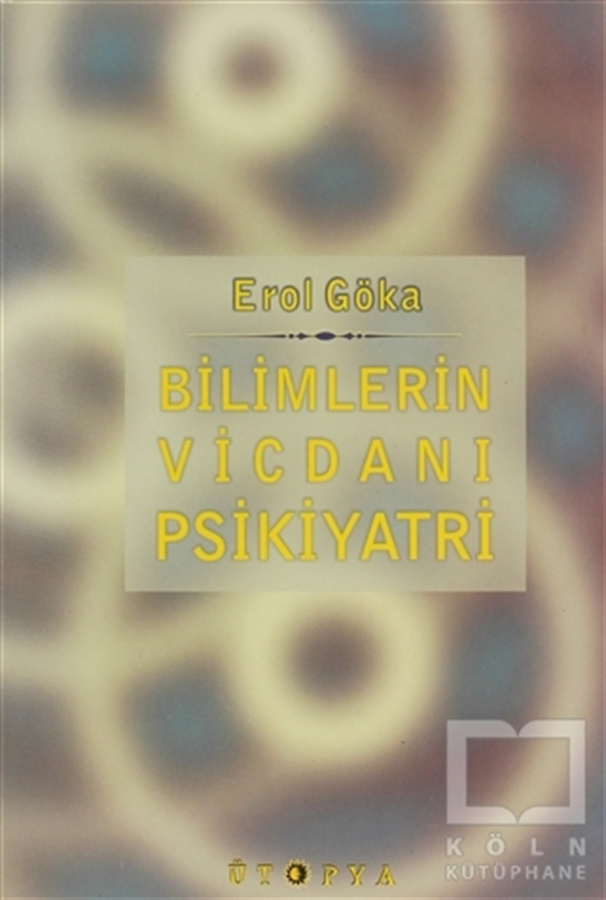Erol GökaDiğerBilimlerin Vicdanı Psikiyatri