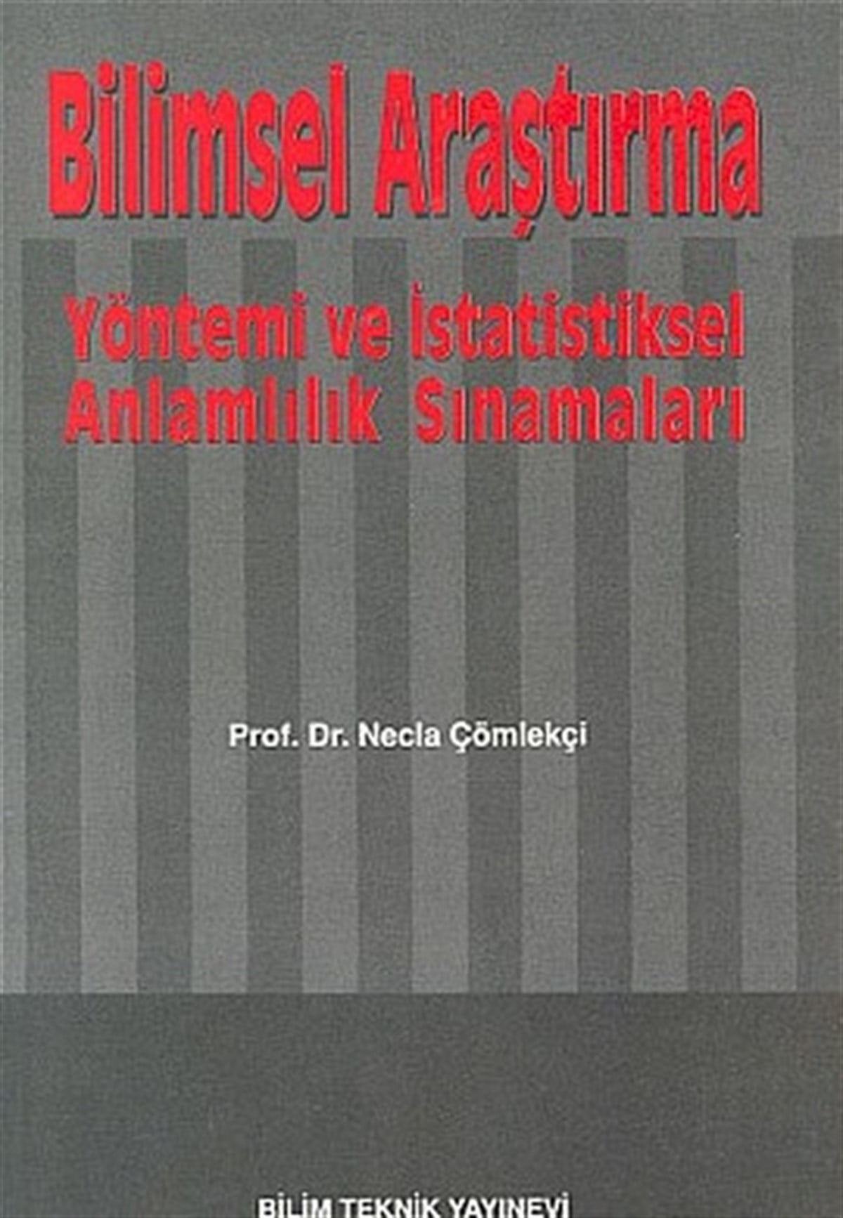 Necla ÇömlekçiÖğretmenlikBilimsel Araştırma Yöntemi ve İstatistiksel Anlamlılık Sınamaları