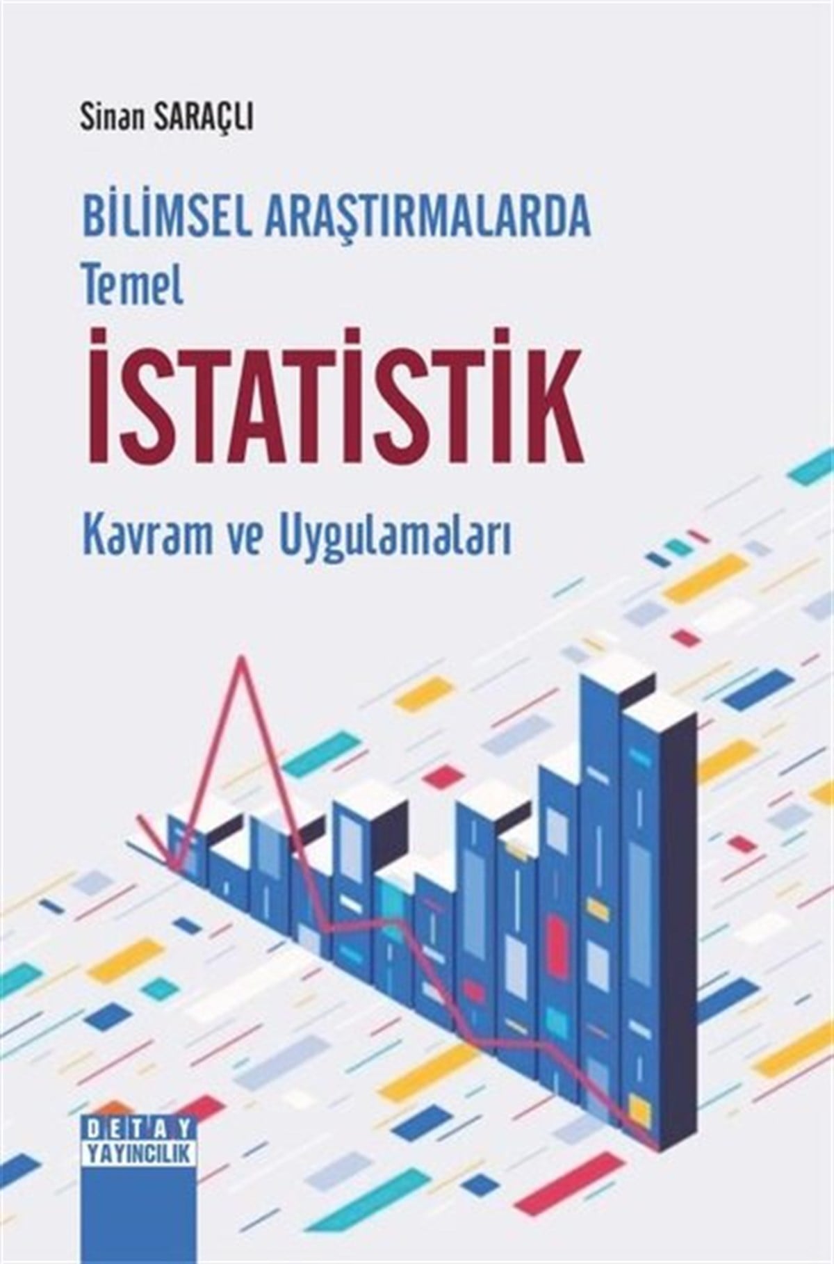 Sinan SaraçlıInceleme - KuramBilimsel Araştırmalarda Temel İstatistik - Kavram ve Uygulamaları