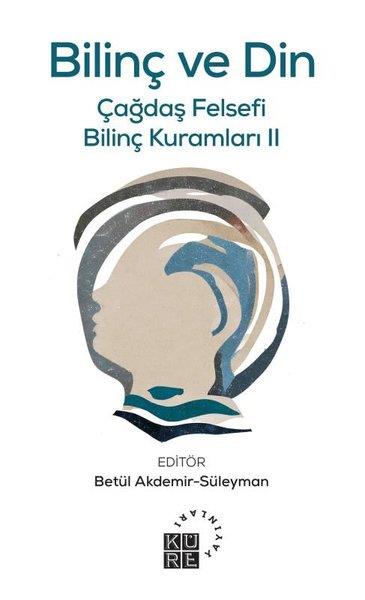 KolektifFelsefe BilimiBilinç ve Din- Ç ağdaş Felsefi Bilinç Kuramları 2