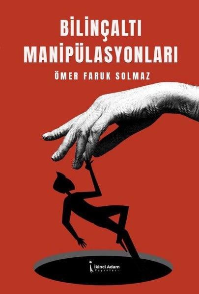 Ömer Faruk SolmazDeneme KitaplarıBilinçaltı Manipülasyonları