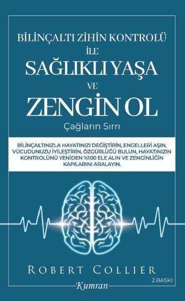 Robert CollierKişisel Gelişim KitaplarıBilinçaltı Zihin Kontrolü İle Sağlıklı Yaşa ve Zengin Ol Çağların Sırrı