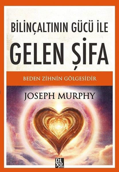 Joseph MurhpyKişisel Gelişim KitaplarıBilinçaltının Gücü İle Gelen Şifa
