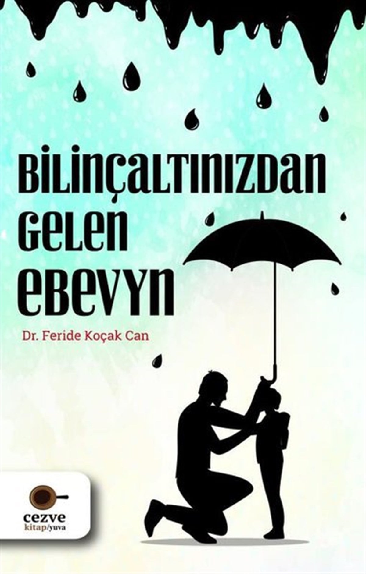 Feride Koçak CanKişisel Gelişim KitaplarıBilinçaltınızdan Gelen Ebeveyn