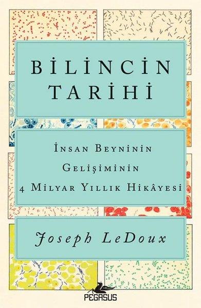 Joseph LeDouXWissenschaftsgeschichteBilincin Tarihi: İnsan Beyninin Gelişiminin 4 Milyar Yıllık Hikayesi
