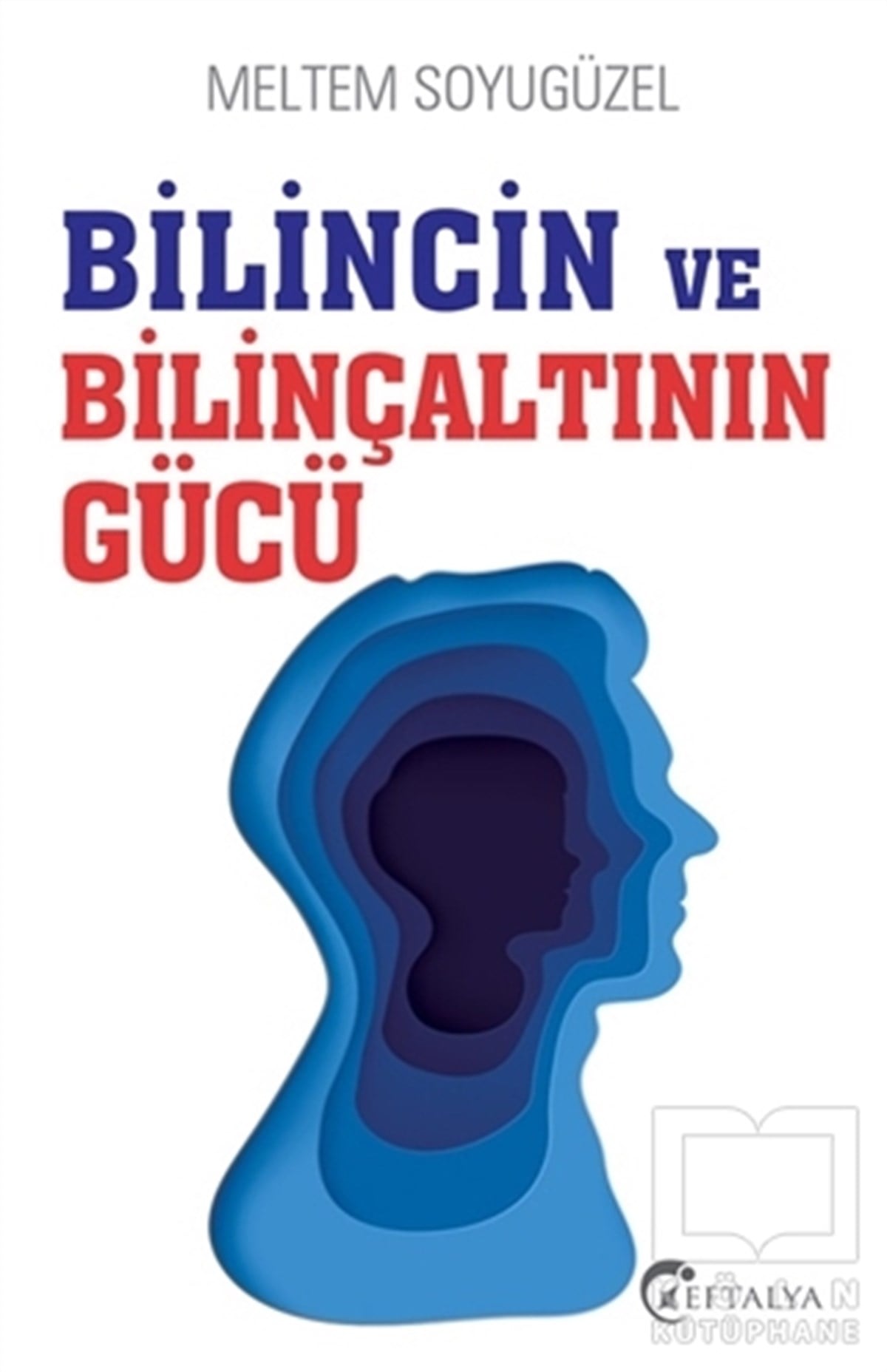 Meltem SoyugüzelAraştırma-İnceleme-ReferansBilincin ve Bilinçaltının Gücü